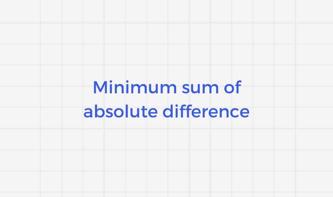 Write a program to find minimum sum of absolute difference of given array